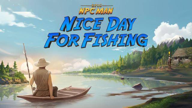 Epic NPC Man Nice Day for Fishing